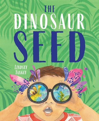 The Dinosaur Seed by Yankey, Lindsey