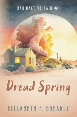 Dread Spring by Shearly, Elizabeth F.