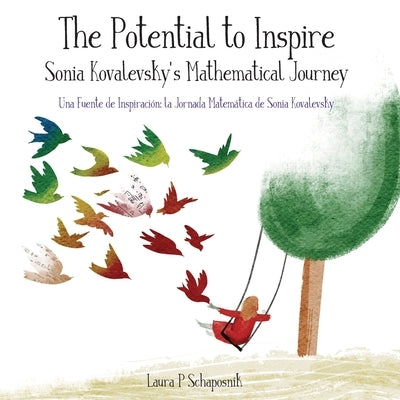 The Potential to Inspire: Sonia Kovalevsky's Mathematical Journey by Schaposnik, Laura P.