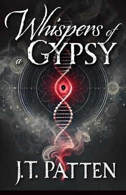 Whispers of a Gypsy by Patten, J. T.