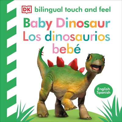 Bilingual Baby Touch and Feel Baby Dinosaur - Los Dinosaurios Bebé by DK