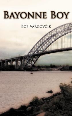 Bayonne Boy by Vargovcik, Bob