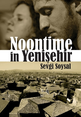 Noontime in Yenisehir by Soysal, Sevgi