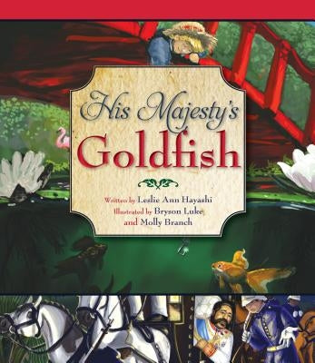 His Majesty's Goldfish by Hayashi, Leslie A.