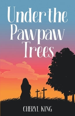 Under the Pawpaw Trees by King, Cheryl