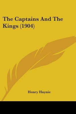 The Captains And The Kings (1904) by Haynie, Henry