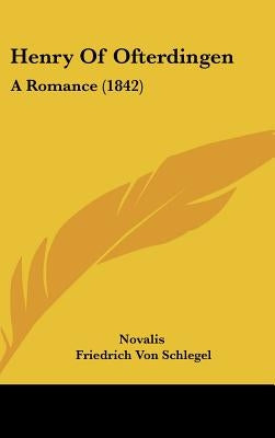 Henry Of Ofterdingen: A Romance (1842) by Novalis