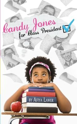 Candy Jones for Class President by Lawer, Afiya