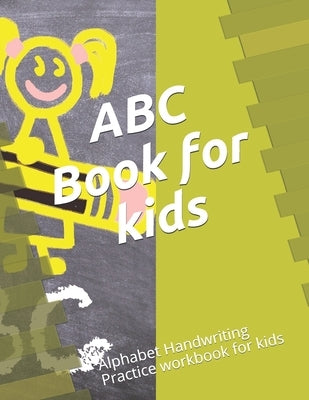 ABC Book for kids: Alphabet Handwriting Practice workbook for kids by Emmer, Jakob