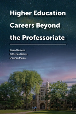 Higher Education Careers Beyond the Professoriate by Cardozo, Karen