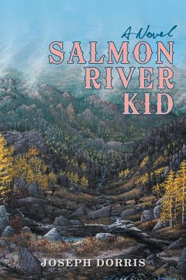 Salmon River Kid by Dorris, Joseph