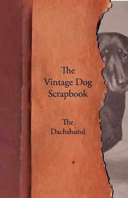 The Vintage Dog Scrapbook - The Dachshund by Various