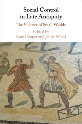 Social Control in Late Antiquity by Cooper, Kate