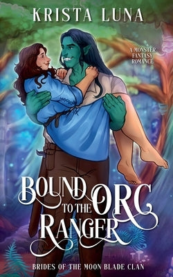 Bound to the Orc Ranger by Luna, Krista