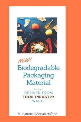 biodegradable packaging material by Hafeez, Muhammad Adnan