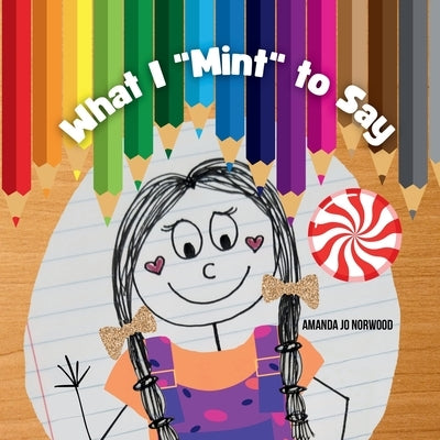 What I "Mint" to Say by Norwood, Amanda Jo