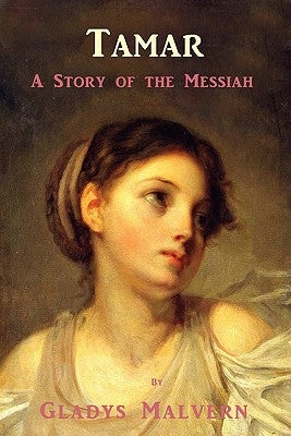 Tamar - A Story of the Messiah by Malvern, Gladys