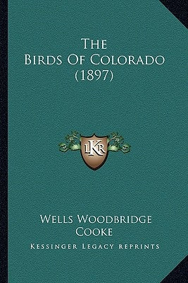 The Birds Of Colorado (1897) by Cooke, Wells Woodbridge