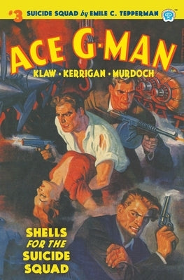 Ace G-Man #3: Shells for the Suicide Squad by Tepperman, Emile C.