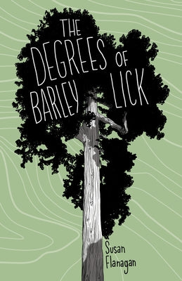 The Degrees of Barley Lick by Flanagan, Susan