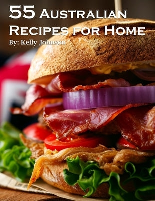 55 Australian Recipes for Home by Johnson, Kelly