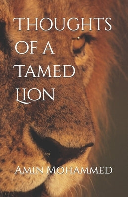 Thoughts of a Tamed Lion by Mohammed, Amin