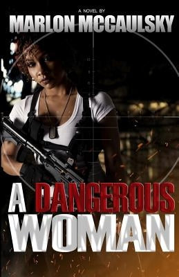 A Dangerous Woman by McCaulsky, Marlon L.