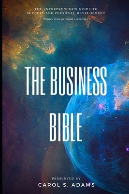 The Business Bible: The Entrepreneur's Guide To Personal Development and Success by Adams, Carol S.