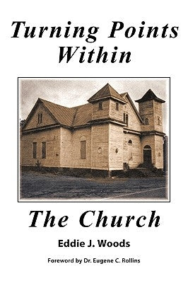 Turning Points within the Church by Woods, Eddie J.