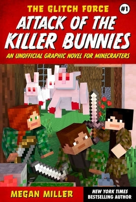 Attack of the Killer Bunnies: An Unofficial Graphic Novel for Minecrafters by Miller, Megan