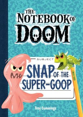 Snap of the Super-Goop: #10 by Cummings, Troy