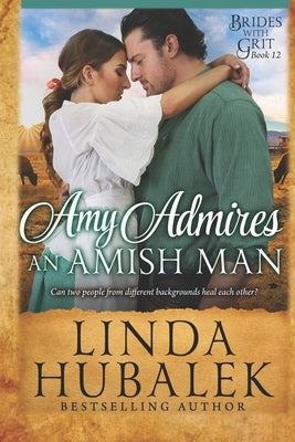 Amy Admires an Amish Man: A Historical Western Romance by Hubalek, Linda K.