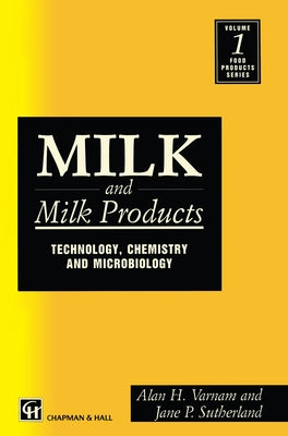 Milk and Milk Products: Technology Chemistry and Microbiology by Varnam, A. H.