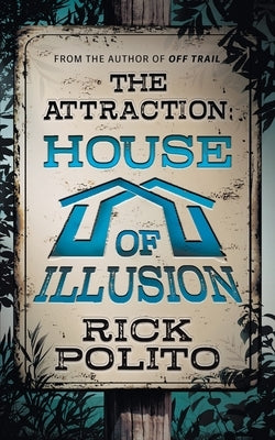 The Attraction: House of Illusion by Polito, Rick