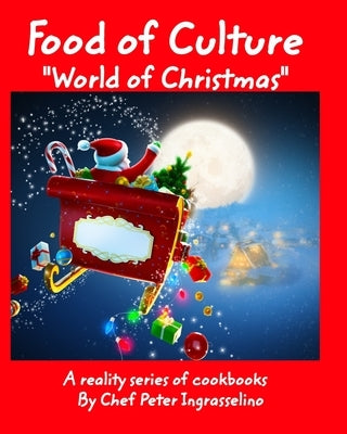 Food of Culture World of Christmas: Food of Culture World of Christmas by Ingrasselino, Peter