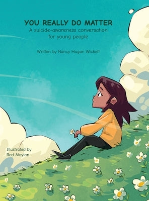 YOU REALLY DO MATTER A suicide-awareness conversation for young people by Wickett, Nancy