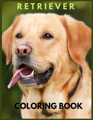 Retriever coloring book: Golden Retriever. cute golden retriever coloring books for kids. learn to love your retriever by Thinder, Eric