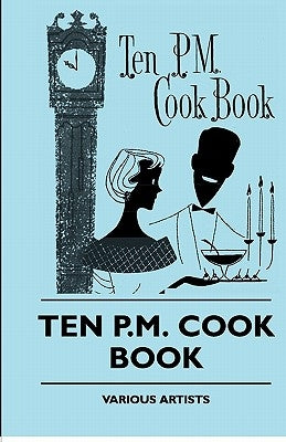 Ten P.M. Cook Book by Various