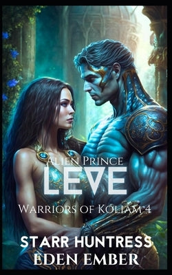 Alien Prince Leve: SciFi Royal Alien Warrior Romance by Huntress, Starr