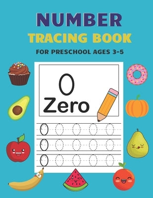 Number Tracing Book for Preschool Ages 3-5: Kids Activity Handwriting Book for Preschool Ages 3-5 and Kindergarten Preschool Number Tracing Math Pract by Publishing, Chanida