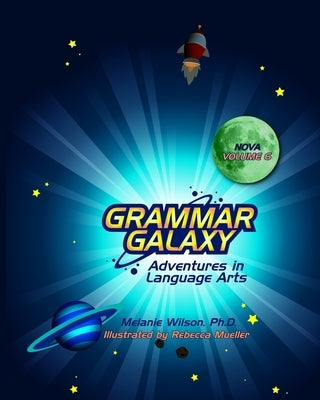 Grammar Galaxy Nova: Adventures in Language Arts by Mueller, Rebecca