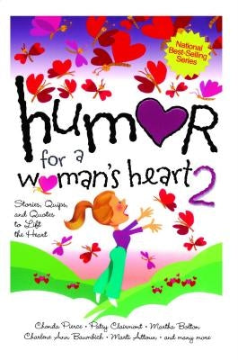 Humor for a Woman's Heart 2: Stories, Quips, and Quotes to Lift the Heart by Various