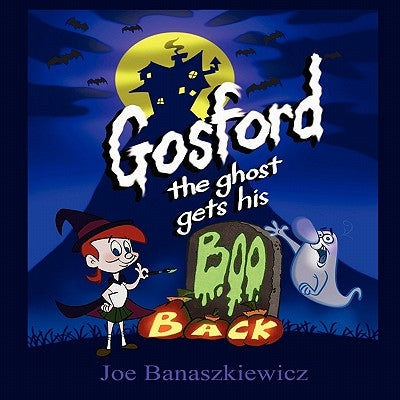 Gosford the Ghost Gets His Boo Back by Banaszkiewicz, Joe