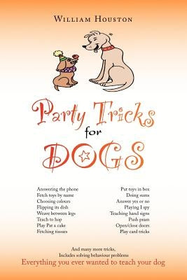 Party Tricks for Dogs by Houston, William