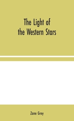 The Light of the Western Stars by Grey, Zane