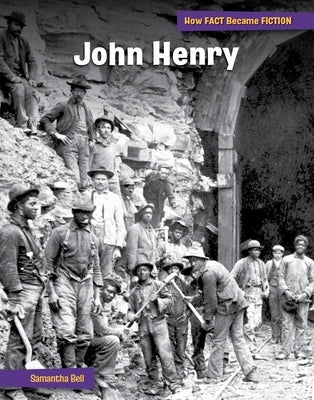 John Henry: The Making of a Myth by Bell, Samantha