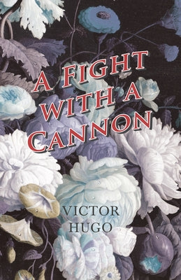 A Fight with a Cannon by Hugo, Victor