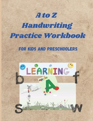 A to Z Handwriting Practice Workbook: Varied Worksheets for learning to write letters, words and sentences / perfect for kids and preschoolers, size 8 by Books, Intedby