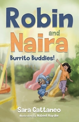 Robin and Naira: Burrito Buddies!: A toy friendship story for early readers, heartwarming and humorous with coloured illustrations by Cattaneo, Sara