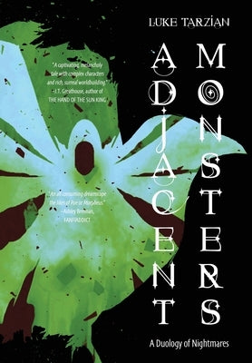 Adjacent Monsters: A Duology of Nightmares by Tarzian, Luke